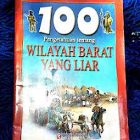 Image of 100 Pengetahuan tentang wilayah barat yang liar